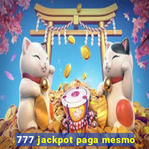 777 jackpot paga mesmo